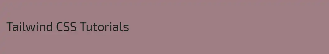 Tailwind CSS Tutorials